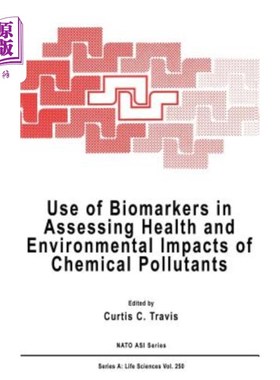 海外直订医药图书Use of Biomarkers in Assessing Health and Environmental Impacts of Chemical Poll 使用生物标志物评估