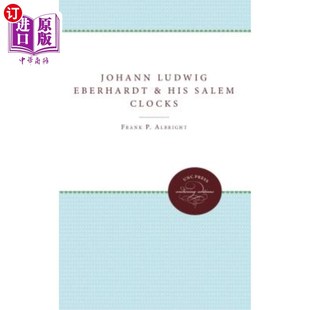 and His Salem 海外直订Johann 约翰·路德维希·埃伯哈特和他 Eberhardt Clocks 塞勒姆钟 Ludwig