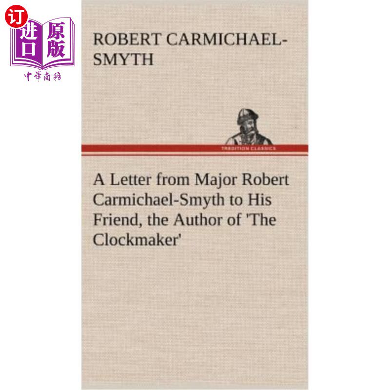 海外直订A Letter from Major Robert Carmichael-Smyth to His Friend, the Author of 'The Cl 罗伯特·卡迈克尔·斯迈思少校