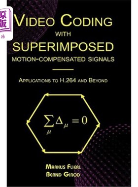 海外直订Video Coding with Superimposed Motion-Compensated Signals: Applications to H.264 叠加运动补偿信号的视频编码
