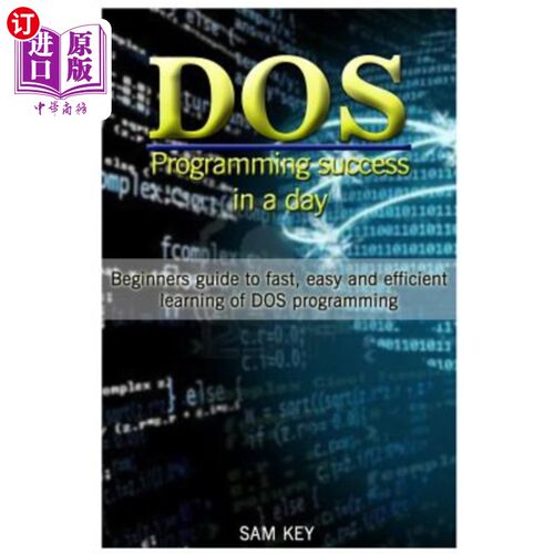 海外直订DOS Programming Success in a Day: Beginners Guide to Fast, Easy and Efficient Le DOS编程一天成功：入门指南