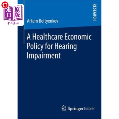 海外直订A Healthcare Economic Policy for Hearing Impairment 针对听力障碍的医疗保健经济政策