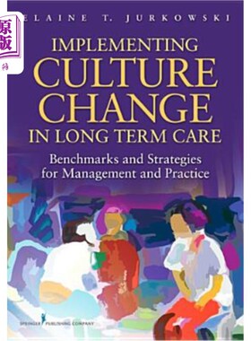 海外直订医药图书Implementing Culture Change in Long-Term Care: Benchmarks and Strategies for Man 在长期护理中实施文