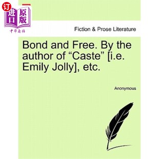 债券和自由 Free. Author the 海外直订Bond Caste Etc. 作者是 Jolly Emily I.E. 即艾米莉·乔利 种姓 and