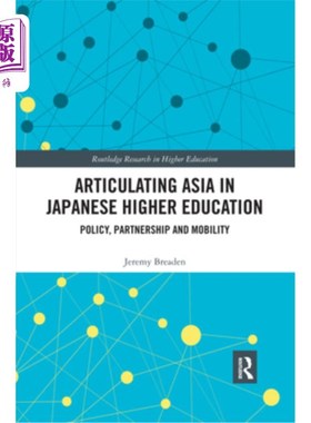 海外直订Articulating Asia in Japanese Higher Education: Policy, Partnership and Mobility 日本高等教育中的亚洲:政策