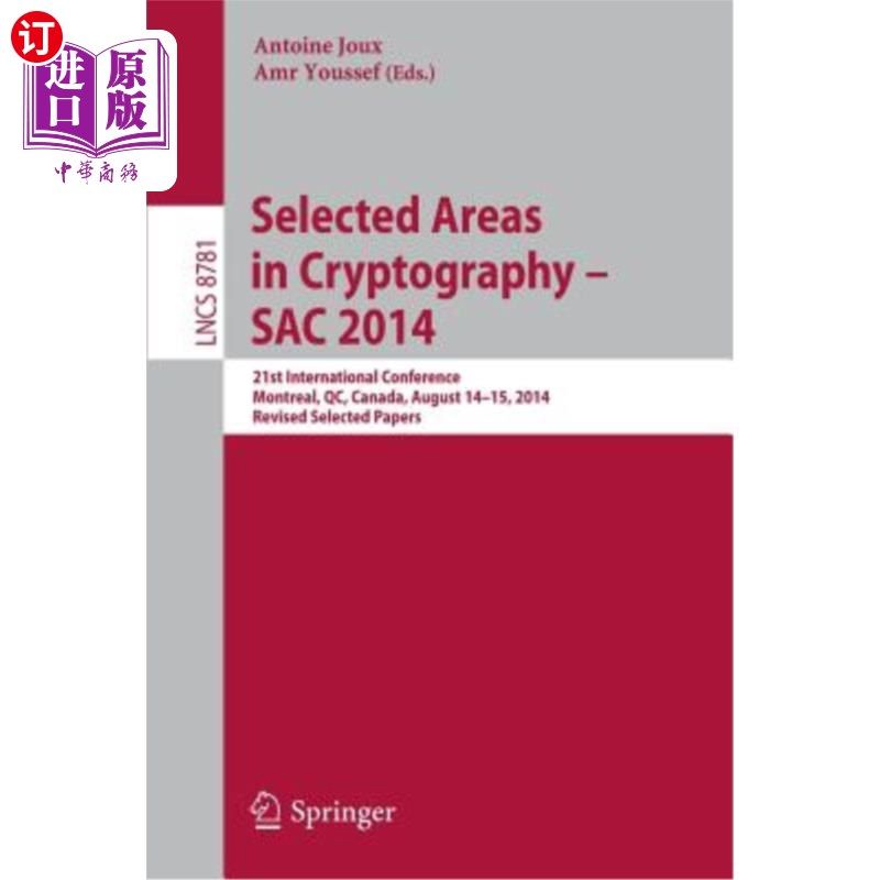 海外直订Selected Areas in Cryptography -- Sac 2014: 21st International Conference, Montr 密码学的选定领域——
