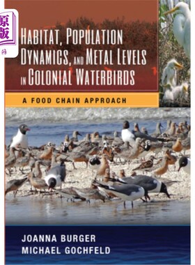 海外直订Habitat, Population Dynamics, and Metal Levels in Colonial Waterbirds: A Food Ch 殖民地水鸟的栖息地、种群动