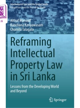 海外直订Reframing Intellectual Property Law in Sri Lanka: Lessons from the Developing Wo 斯里兰卡知识产权法的重构: