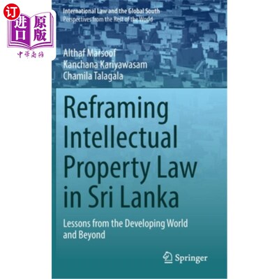 海外直订Reframing Intellectual Property Law in Sri Lanka: Lessons from the Developing Wo 斯里兰卡知识产权法的重构: