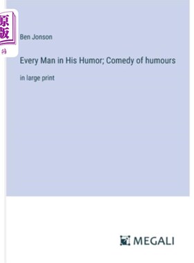 海外直订Every Man in His Humor; Comedy of humours: in large print 每个人都有自己的幽默；幽默喜剧：用大号字体