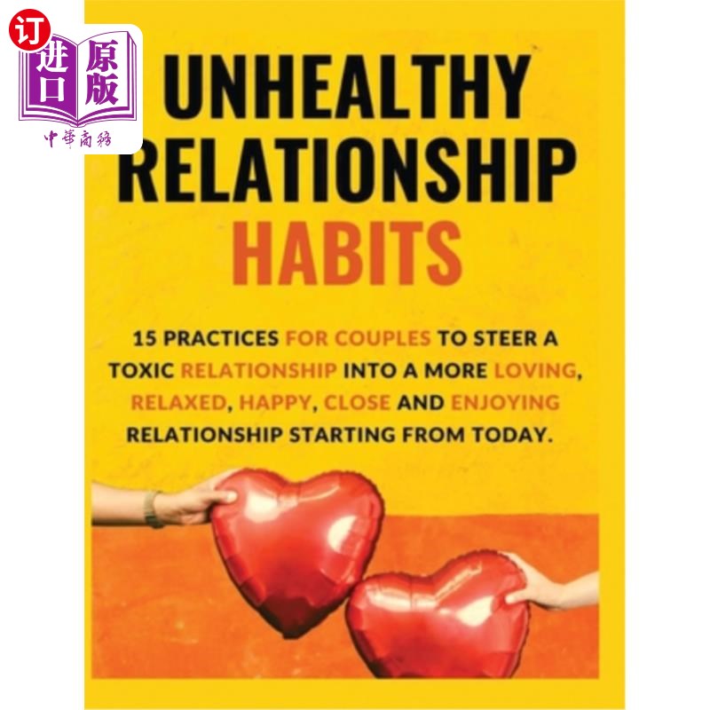 海外直订Unhealthy Relationship Habits: 15 Practices for couples to steer a toxic relatio 不健康的关系习惯:15个练习