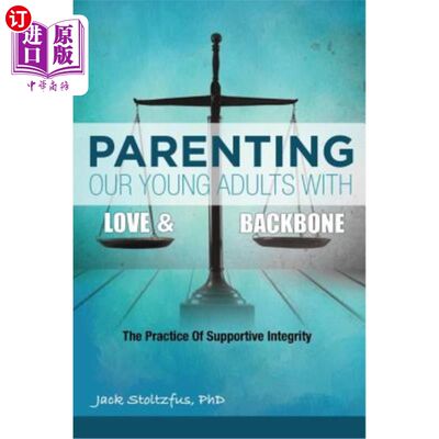 海外直订Parenting Our Young Adults With Love and Backbone: The Practice of Supportive In 用爱和脊梁养育我们的年轻人