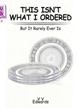 海外直订This Isn't What I Ordered: But It Rarely Ever Is 这不是我点的：但它很少是