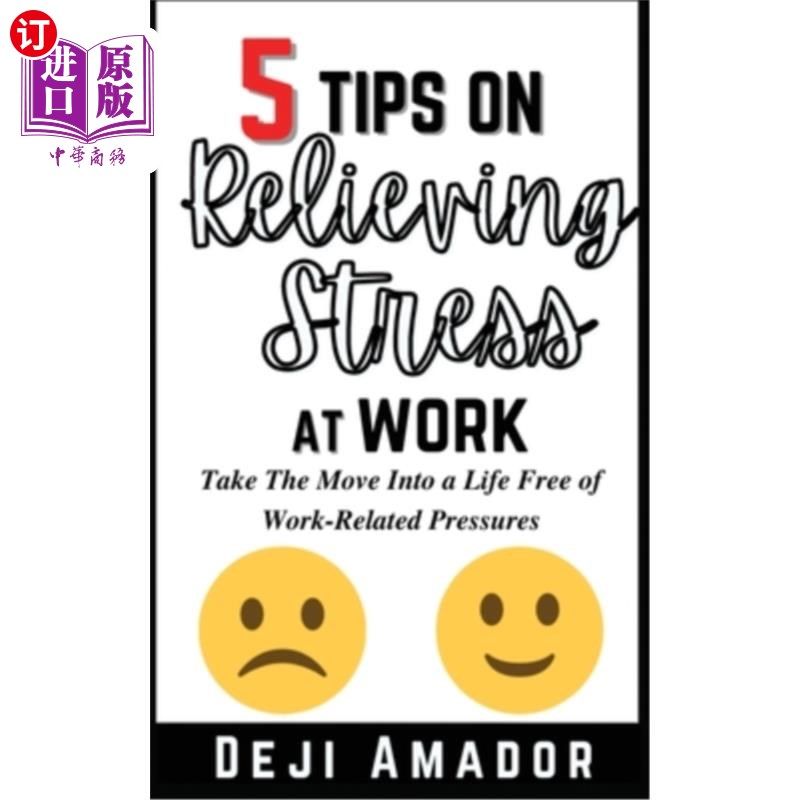 海外直订5 Tips on Relieving Stress at Work: Take The Move Into A Life Free Of Work-Relat 缓解工作压力的5个建议:进入