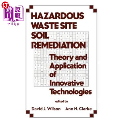 海外直订Hazardous Waste Site Soil Remediation: Theory and Application of Innovative Tech 危险废物场地土壤修复：创新