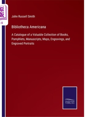 海外直订Bibliotheca Americana: A Catalogue of a Valuable Collection of Books, Pamphlets, 美国图书馆:有价值的藏书目