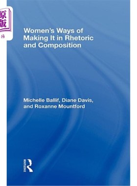 海外直订Women's Ways of Making It in Rhetoric and Composition 女性在修辞和构图上的表现方式