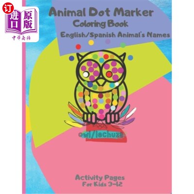 海外直订Animal Dot Marker Coloring Book English/Spanish Animal's Names: Activity Pages F 动物点标记着色书英语/西班