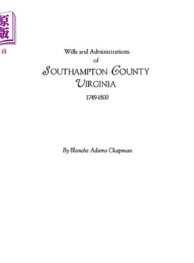 海外直订Wills and Administrations of Southampton County, Virginia, 1749-1800 弗吉尼亚南安普顿郡的遗嘱和行政管理(174