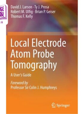 海外直订Local Electrode Atom Probe Tomography: A User's Guide 局部电极原子探针断层扫描：用户指南