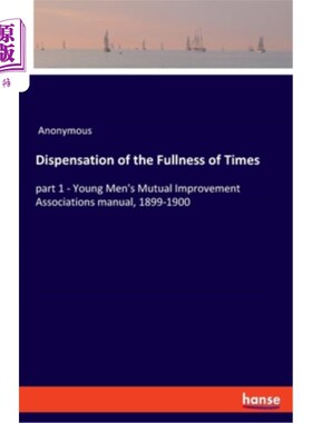 海外直订Dispensation of the Fullness of Times: part 1 - Young Men's Mutual Improvement A 《时代丰盛的分配：第一部分