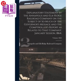 海外直订Explanatory Statement by the Annapolis and Elk-Ridge Railroad Company on the Sub 安纳波利斯和埃尔克-里奇铁
