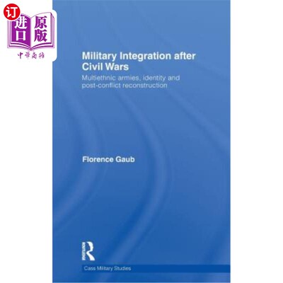 海外直订Military Integration After Civil Wars: Multiethnic Armies, Identity and Post-Con 内战后的军事整合:多民族军