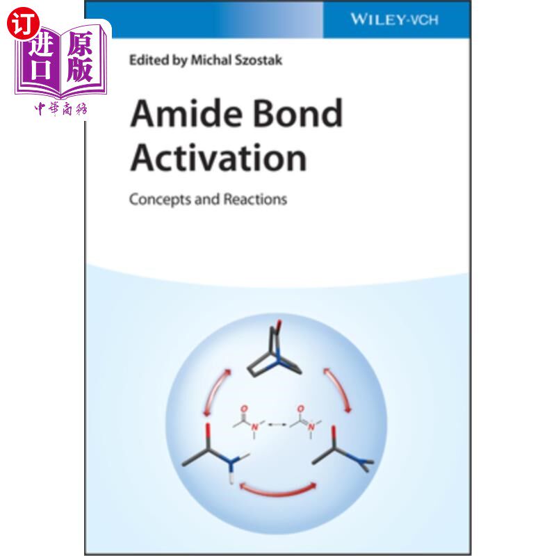海外直订Amide Bond Activation: Concepts and Reactions 酰胺键激活:概念和反应