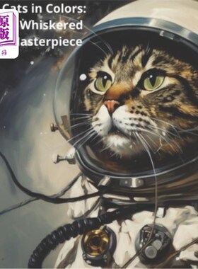 海外直订Cats in Colors: A Whiskered Masterpiece 彩色猫:长着胡须的杰作