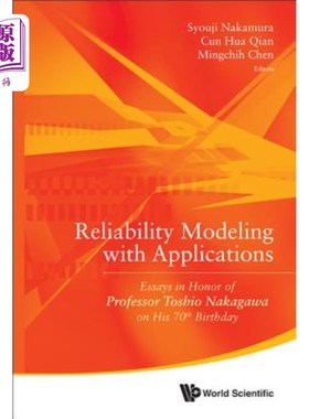 海外直订Reliability Modeling with Applications: Essays in Honor of Professor Toshio Naka 可靠性建模与应用：纪念中川