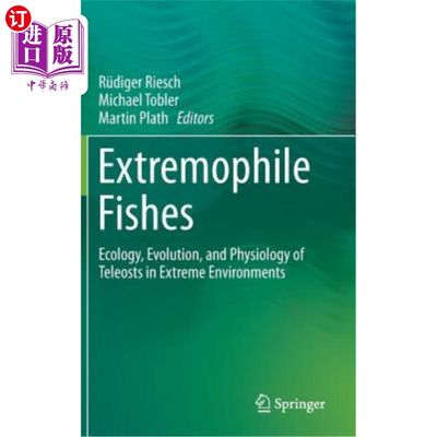 海外直订Extremophile Fishes: Ecology, Evolution, and Physiology of Teleosts in Extreme E 极端鱼类：极端环境中硬骨鱼