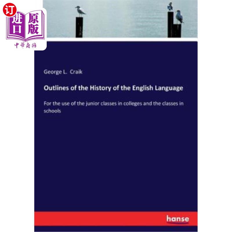 海外直订Outlines of the History of the English Language: For the use of the junior class英语历史纲要:供大学和学校