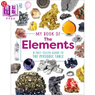 海外直订My Book of the Elements: A Fact-Filled Guide to the Periodic Table 我的元素之书：元素周期表的事实指南