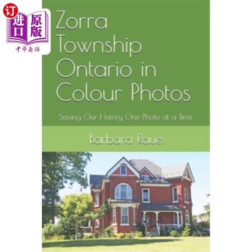 海外直订Zorra Township Ontario in Colour Photos: Saving Our History One Photo at a Time 安大略佐拉镇彩色照片:一次一