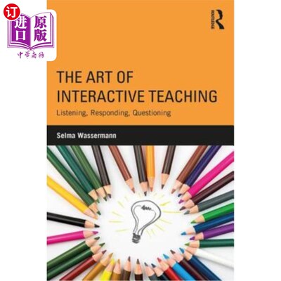 海外直订The Art of Interactive Teaching: Listening, Responding, Questioning 互动教学艺术：听、答、问