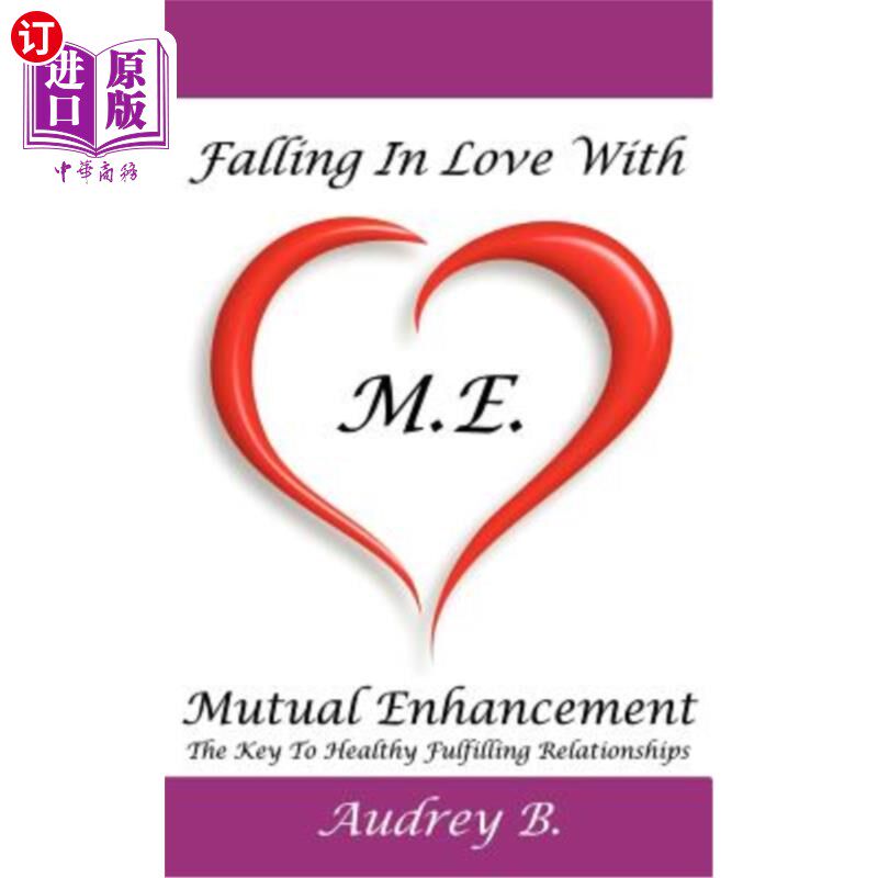 海外直订Falling in Love with M.E.! (Mutual Enhancement): The Key to Healthy Fulfilling R 爱上了M.E。！（相互促进）