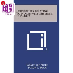 Northwest Missions 1815 海外直订Documents 与西北任务有关 1827 文件1815 Relating