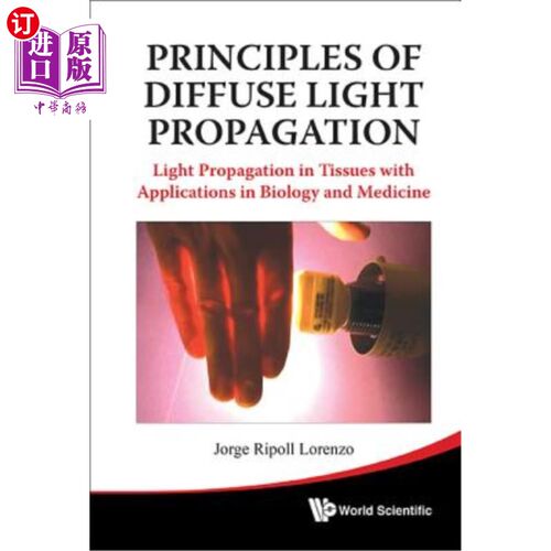 海外直订Principles of Diffuse Light Propagation: Light Propagation in Tissues with Appli 漫射光传播原理：光在组织中