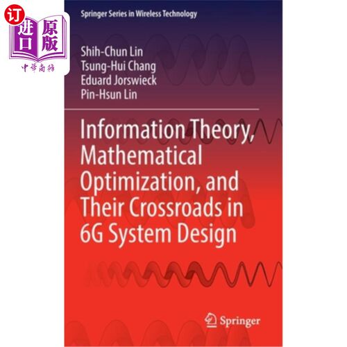 海外直订Information Theory, Mathematical Optimization, and Their Crossroads in 6g System 信息理论、数学优化及其在6g
