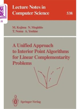 海外直订A Unified Approach to Interior Point Algorithms for Linear Complementarity Probl 线性互补问题内点算法的统一