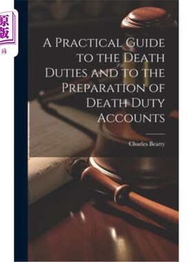 海外直订A Practical Guide to the Death Duties and to the Preparation of Death Duty Accou 遗产税及遗产税帐目编制实务