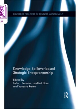 海外直订Knowledge Spillover-Based Strategic Entrepreneurship 基于知识溢出的战略创业