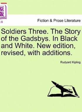 海外直订Soldiers Three. the Story of the Gadsbys. in Black and White. New Edition, Revis 三个士兵。盖茨比家族的故事