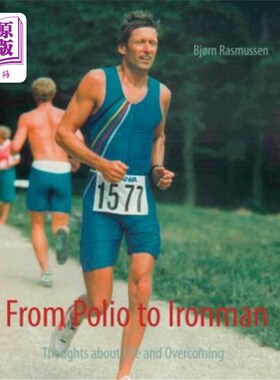 海外直订From Polio to Ironman: Thoughts about Life and Overcoming 从小儿麻痹症到铁人：关于生活和克服的思考