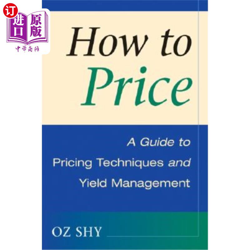海外直订How to Price: A Guide to Pricing Techniques and Yield Management 如何定价:定价技术和收益管理指南