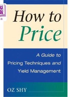 海外直订How to Price: A Guide to Pricing Techniques and Yield Management 如何定价：定价技术和收益管理指南
