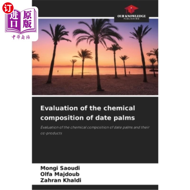 海外直订Evaluation of the chemical composition of date palms 枣椰树化学成分的评价