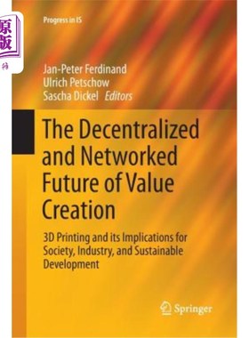 海外直订The Decentralized and Networked Future of Value Creation: 3D Printing and Its Im 价值创造的去中心化和化