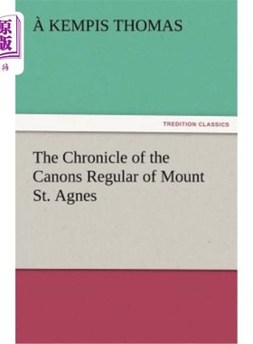 海外直订The Chronicle of the Canons Regular of Mount St. Agnes 圣艾格尼丝山的教官纪事