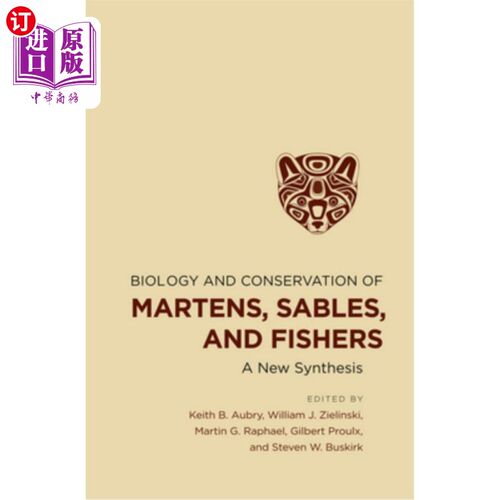 海外直订Biology and Conservation of Martens, Sables, and Fishers 貂、貂和渔夫的生物学和保护